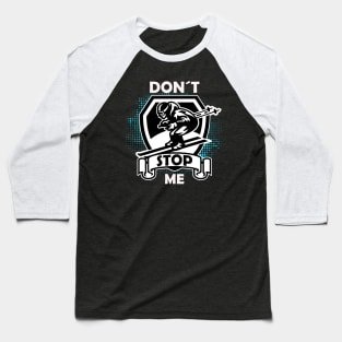 Don't Stop Me. Skiing Winter Sports Race Baseball T-Shirt